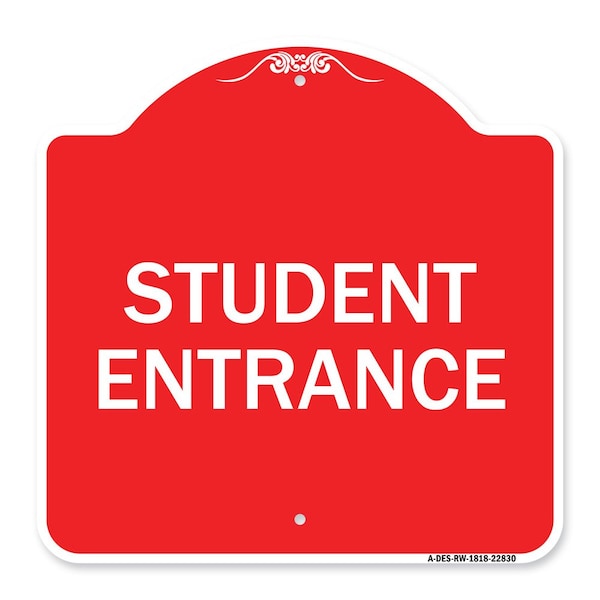 Signmission Designer Series Sign-Student Entrance, Red & White Aluminum Architectural Sign, 18" H, RW-1818-22830 A-DES-RW-1818-22830 - main